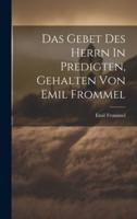 Das Gebet Des Herrn In Predigten, Gehalten Von Emil Frommel