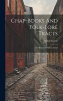 Chap-Books And Folk-Lore Tracts