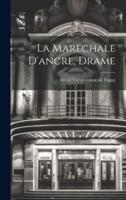 La Marechale D'ancre, Drame