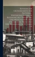 Revision Der Grundbegriffe Der National-Wirthschaftslehre In Beziehung Auf Theuerung Und Wohlfeilheit, Und Angemessene Preise Und Ihre Bedingungen, Volumes 3-4