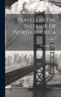 Travels In The Interior Of North America; Volume 2