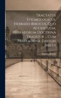 Tractatus Stigmologicus, Hebraeo-Biblicus, Quo Accentuum. Hebraeorum Doctrina Traditur ... Cum Praefatione Davidis Millii