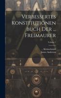 Verbessertes Konstitutionenbuch Der ... Freimaurer; Volume 1