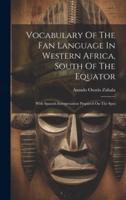 Vocabulary Of The Fan Language In Western Africa, South Of The Equator