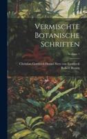 Vermischte Botanische Schriften; Volume 1