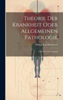 Theorie Der Krankheit Oder Allgemeinen Pathologie