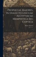 Prophetae Majores, In Dialecto Linguae Aegyptiacae Memphitica Seu Coptica; 1