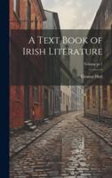 A Text Book of Irish Literature; Volume Pt.1