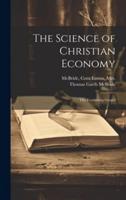 The Science of Christian Economy; the Everlasting Gospel