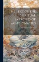 The Text of the Spiritual Exercises of Saint Ignatius