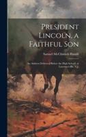 President Lincoln, a Faithful Son