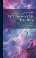 A New Astronomy for Beginners