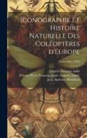 Iconographie Et Histoire Naturelle Des Coléoptères d'Europe; Tome Atlas (1832)