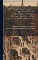 Report of the Committee of the House of Representatives of Massachusetts, on the Subject of Impressed Seamen