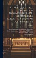 Vitae Et Res Gestae Pontificum Romanorum Et S.R.E. Cardinalium a Clemente X Usque Ad Clementem XII; Volumen 2