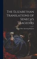 The Elizabethan Translations of Seneca's Tragedies