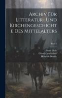 Archiv Für Litteratur- Und Kirchengeschichte Des Mittelalters; Band 2