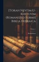 [Torah Nevi'im U-Khetuvim (Romanized Form)] Biblia Hebraica; Volume 1