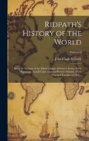 Ridpath's History of the World; Being an Account of the Ethnic Origin, Primitive Estate, Early Migrations, Social Conditions and Present Promise of the Principal Families of Men ..; Volume 4