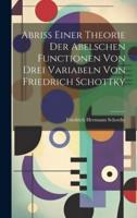 Abriss Einer Theorie Der Abelschen Functionen Von Drei Variabeln Von Friedrich Schottky