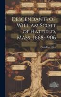 Descendants of William Scott of Hatfield, Mass., 1668-1906