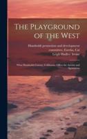 The Playground of the West; What Humboldt County, California, Offers the Autoist and Sportsman