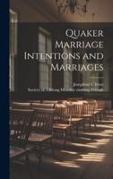 Quaker Marriage Intentions and Marriages