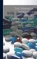 The Harmful Effects of Acetanilid, Antipyrin, and Phenacetin; Volume No.126