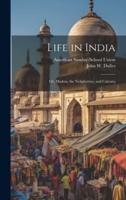 Life in India; or, Madras, the Neilgherries, and Calcutta