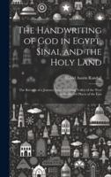 The Handwriting of God in Egypt, Sinai, and the Holy Land
