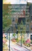 Records of the Governor and Council of the State of Vermont; Volume 6