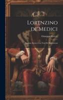 Lorenzino de'Medici; Dramma Storico Con Note Ed Illustrazioni