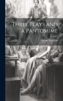 Three Plays and a Pantomime