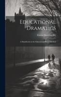 Educational Dramatics; a Handbook on the Educational Player Method