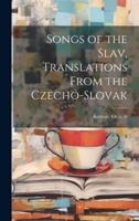 Songs of the Slav, Translations From the Czecho-Slovak