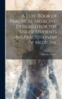 A Text-Book of Practical Medicine, Designed for the Use of Students and Practitioners of Medicine