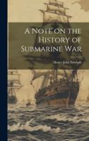 A Note on the History of Submarine War