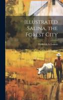 Illustrated Salina, the Forest City