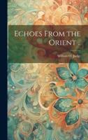Echoes From the Orient ..