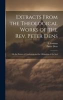 Extracts From the Theological Works of the Rev. Peter Dens