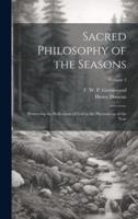 Sacred Philosophy of the Seasons; Illustrating the Perfections of God in the Phenomena of the Year; Volume 3