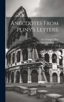 Anecdotes from Pliny's Letters;