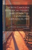 North Carolina Historical Exhibit. Jamestown Ter-Centennial Exposition, 1907