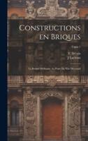 Constructions En Briques; La Brique Ordinaire Au Point De Vue Décoratif; Tome 1