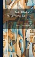 Manual of Political Ethics; Volume 1