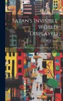 Satan's Invisible World Displayed
