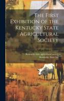 The First Exhibition of the Kentucky State Agricultural Society