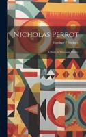 Nicholas Perrot [Microform]
