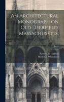 An Architectural Monograph on Old Deerfield, Massachusetts;; No. 6