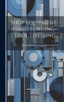 Shop Equipment--Hand Forging--Tool Dressing ..
